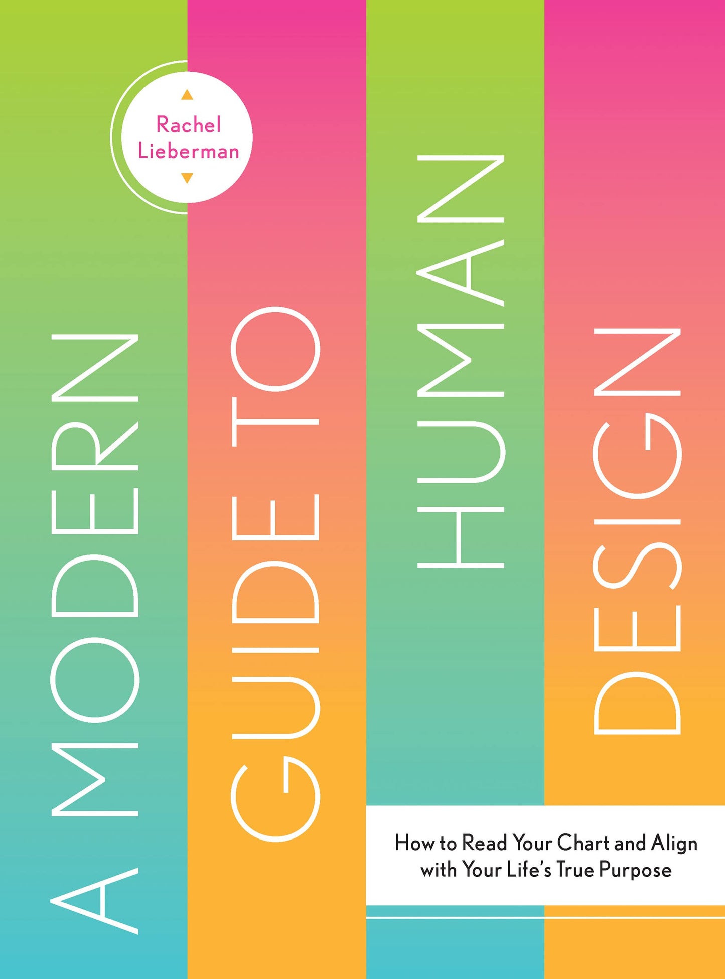 Front cover of A Modern Guide to Human Design by Rachel Lieberman featuring a colorful vertical gradient design.